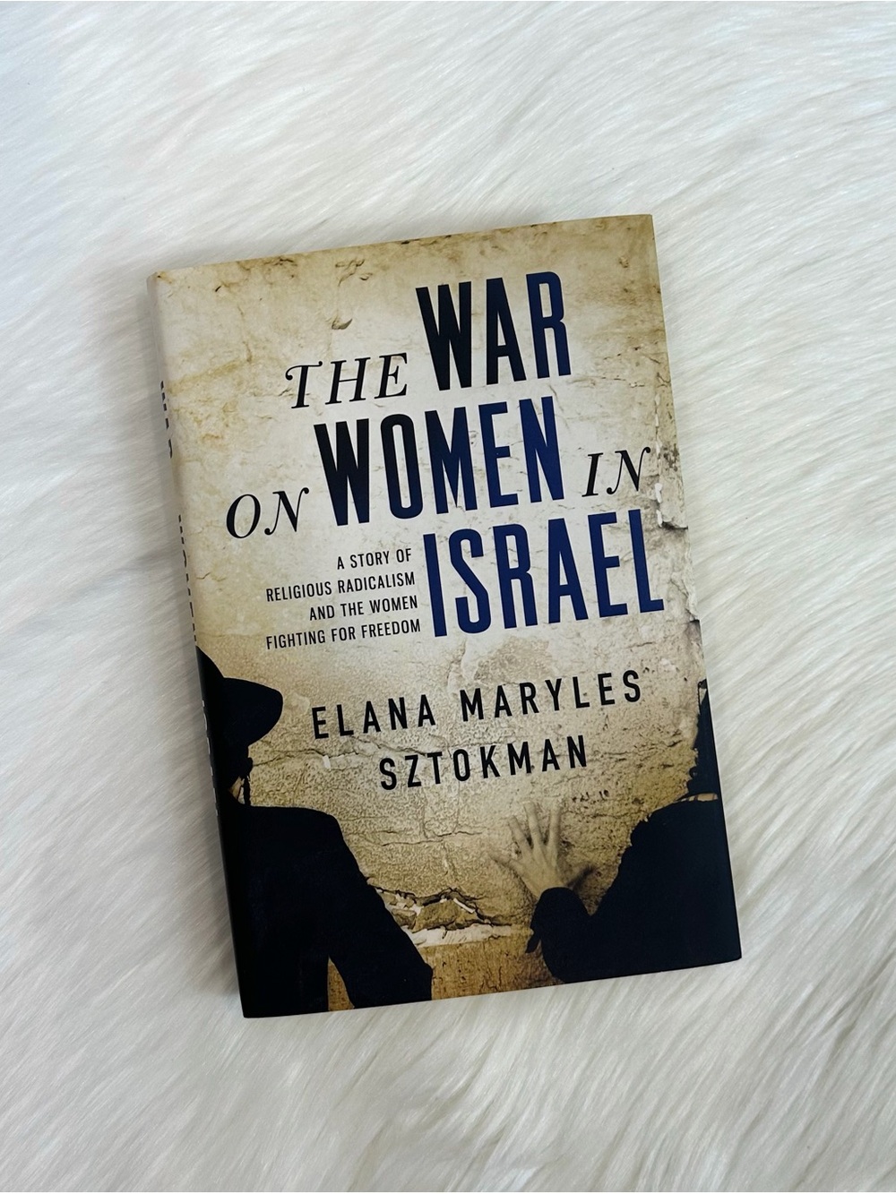 The War on Women in Israel: A Story of Religious Radicalism and the Women